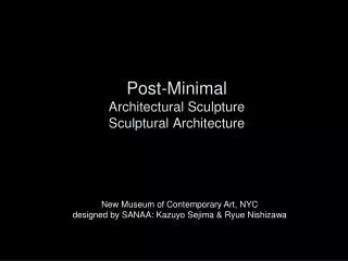 Post-Minimal Architectural Sculpture Sculptural Architecture