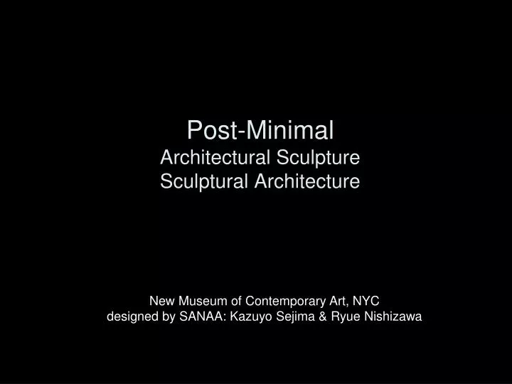 post minimal architectural sculpture sculptural architecture