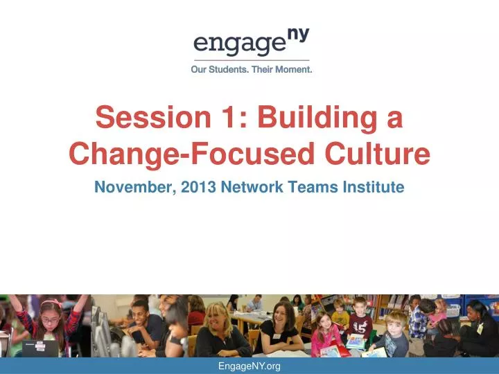 session 1 building a change focused culture