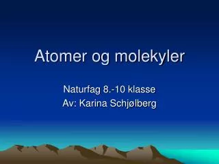 atomer og molekyler