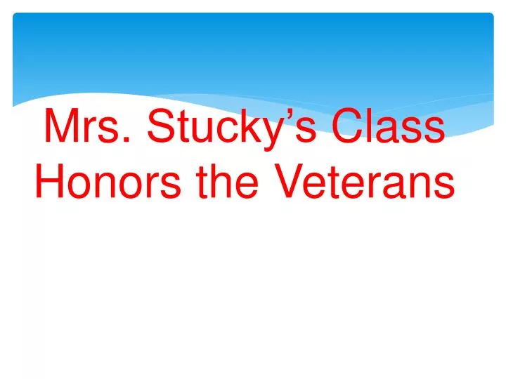mrs stucky s class honors the veterans