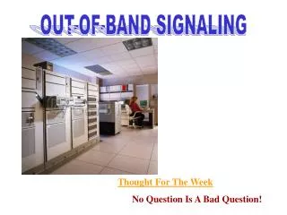 OUT-OF-BAND SIGNALING