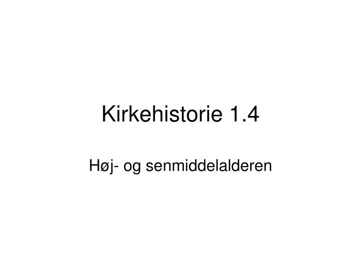 kirkehistorie 1 4