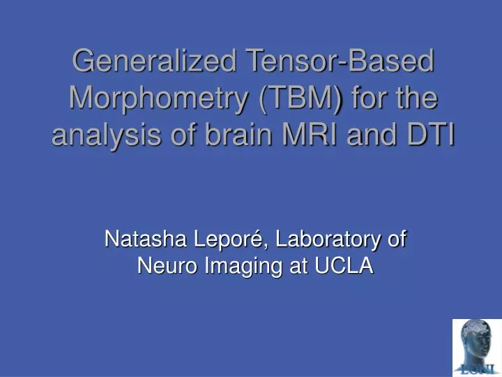 generalized tensor based morphometry tbm for the analysis of brain mri and dti