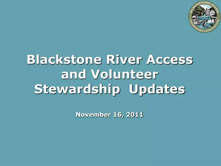 blackstone river access and volunteer stewardship updates november 16 2011