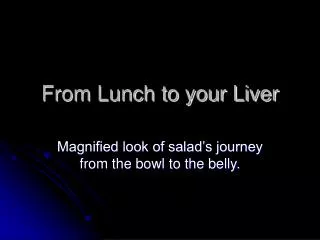 From Lunch to your Liver