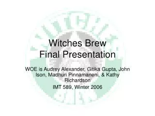 Witches Brew Final Presentation