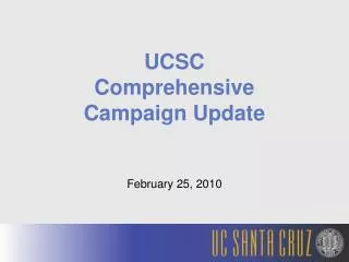 UCSC Comprehensive Campaign Update February 25, 2010