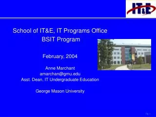 School of IT&amp;E, IT Programs Office BSIT Program February, 2004 Anne Marchant amarchan@gmu