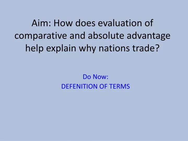 aim how does evaluation of comparative and absolute advantage help explain why nations trade