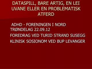 dataspill bare artig en lei uvane eller en problematisk atferd