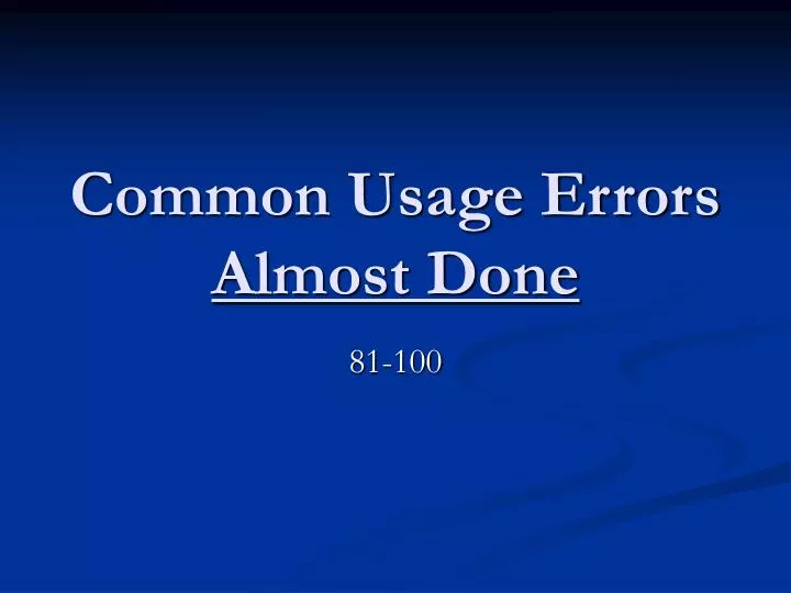 common usage errors almost done