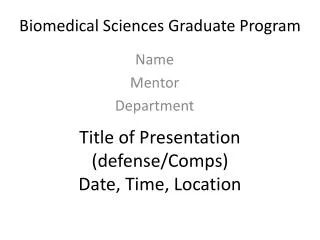 Title of Presentation (defense/Comps) Date, Time, Location