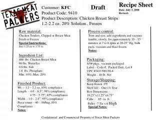 Ingredient List: lbs. Chicken Breast Meat 80 lbs. Water/Ice 0.8 lbs. Salt 1.6 lbs. Phosphate
