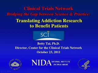 Clinical Trials Network Bridging the Gap between Science &amp; Practice:
