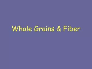 Whole Grains &amp; Fiber