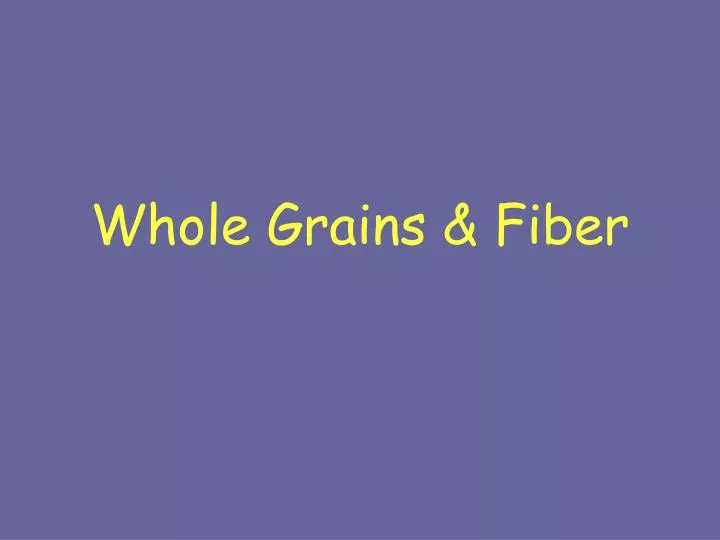 whole grains fiber