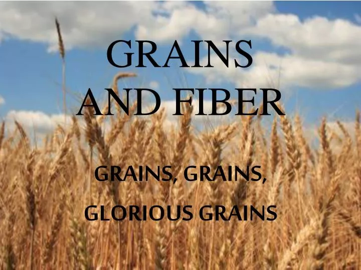 grains and fiber