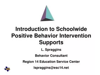 Introduction to Schoolwide Positive Behavior Intervention Supports L. Spraggins