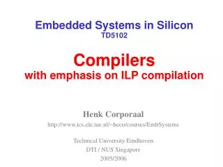 Embedded Systems in Silicon TD5102 Compilers with emphasis on ILP compilation