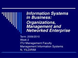 Term: 2009/2010 Week 2 ITU Management Faculty Management Information Systems N. YILDIRIM