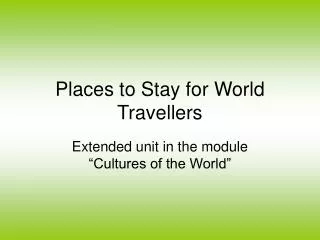 Places to Stay for World Travellers