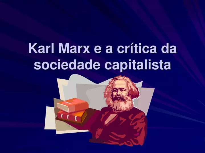 karl marx e a cr tica da sociedade capitalista