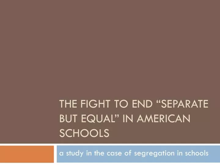 the fight to end separate but equal in american schools