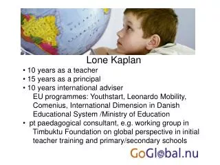 Lone Kaplan 10 years as a teacher 15 years as a principal