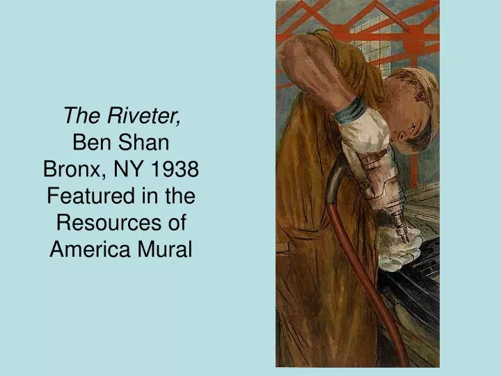 the riveter ben shan bronx ny 1938 featured in the resources of america mural