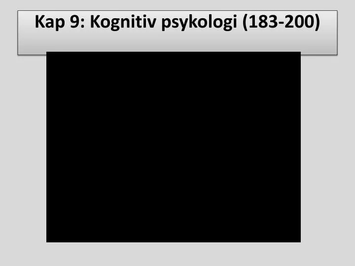 kap 9 kognitiv psykologi 183 200