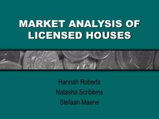MARKET ANALYSIS OF LICENSED HOUSES