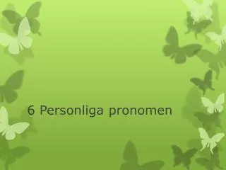 6 Personliga pronomen