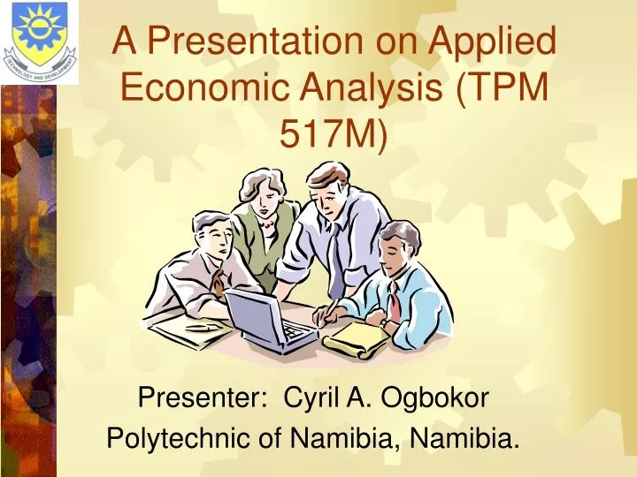 a presentation on applied economic analysis tpm 517m