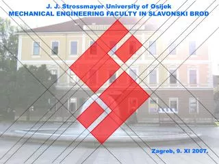 J. J. Strossmayer University of Osijek MECHANICAL ENGINEERING FACULTY IN SLAVONSKI BROD