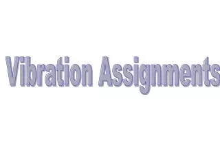 Vibration Assignments