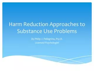 Harm Reduction Approaches to Substance Use Problems