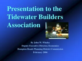 Presentation to the Tidewater Builders Association