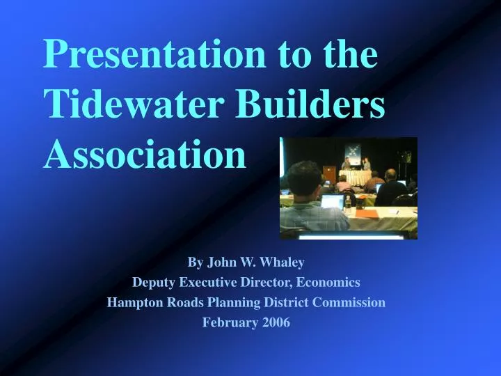 presentation to the tidewater builders association