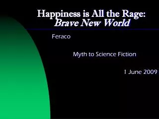 Happiness is All the Rage: Brave New World