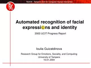 Automated recognition of facial expressi ns and identity 2003 UCIT Progress Report