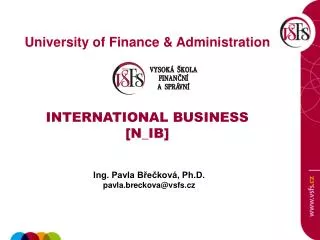 University of Finance &amp; Administration INTERNATIONAL BUSINESS [ N_IB ]