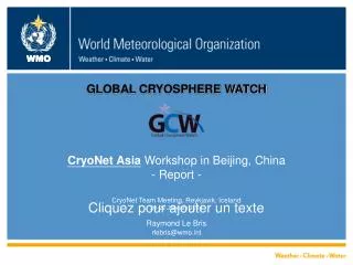 GLOBAL CRYOSPHERE WATCH CryoNet Asia Workshop in Beijing, China - Report -