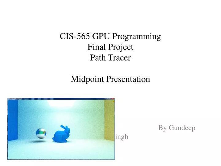 cis 565 gpu programming final project path tracer midpoint presentation
