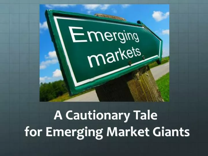 a cautionary tale for emerging market giants