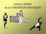 EVALUATION de la CONDITION PHYSIQUE - slide 1