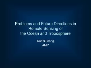 Problems and Future Directions in Remote Sensing of the Ocean and Troposphere