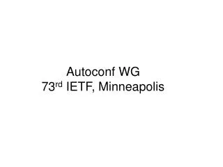 Autoconf WG 73 rd IETF, Minneapolis