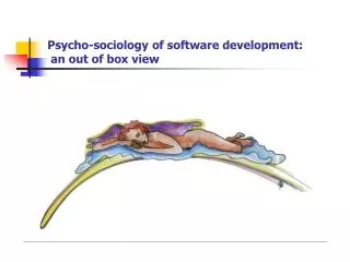 Psycho-sociology of software development: an out of box view