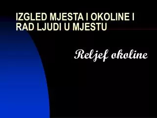 izgled mjesta i okoline i rad ljudi u mjestu